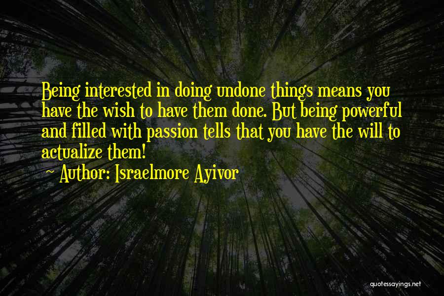 Enthusiasm Passion Quotes By Israelmore Ayivor