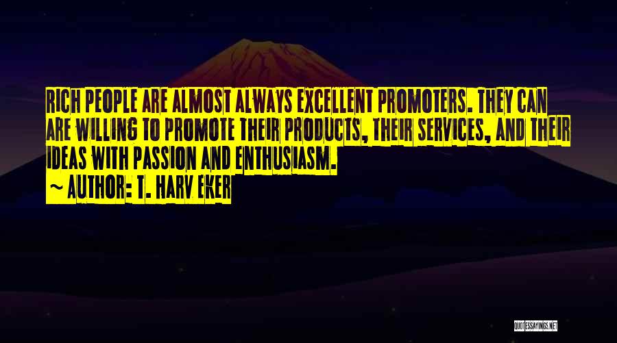 Enthusiasm Passion Quotes By T. Harv Eker