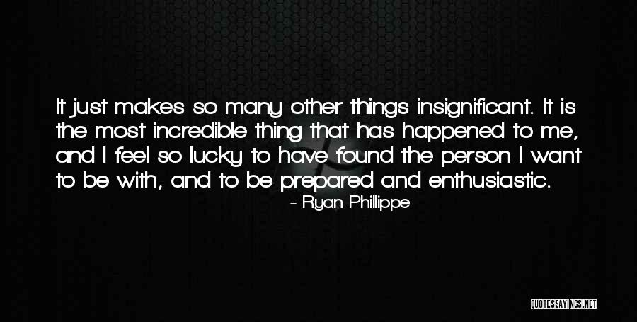 Enthusiastic Person Quotes By Ryan Phillippe Enthusiastic Person Quotes By Ryan Phillippe