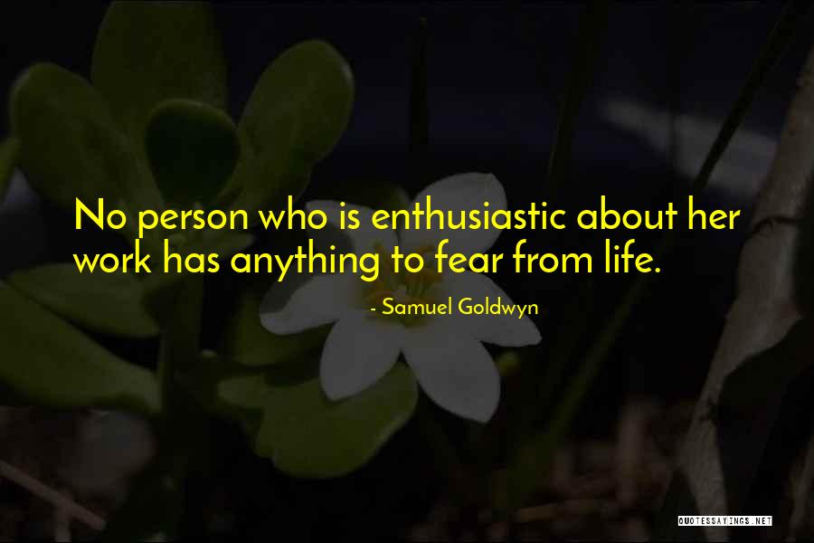 Enthusiastic Person Quotes By Samuel Goldwyn Enthusiastic Person Quotes By Samuel Goldwyn