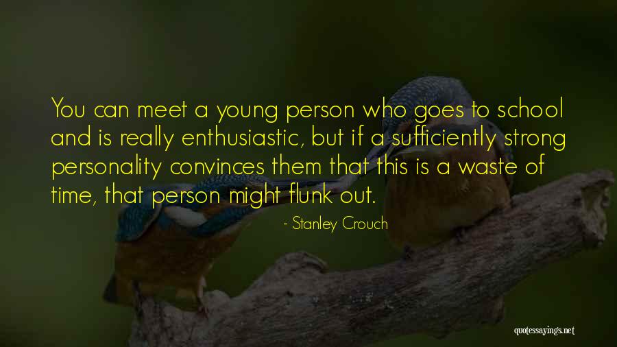 Enthusiastic Person Quotes By Stanley Crouch Enthusiastic Person Quotes By Stanley Crouch