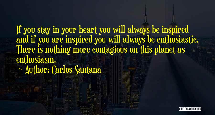 Enthusiastic Quotes By Carlos Santana