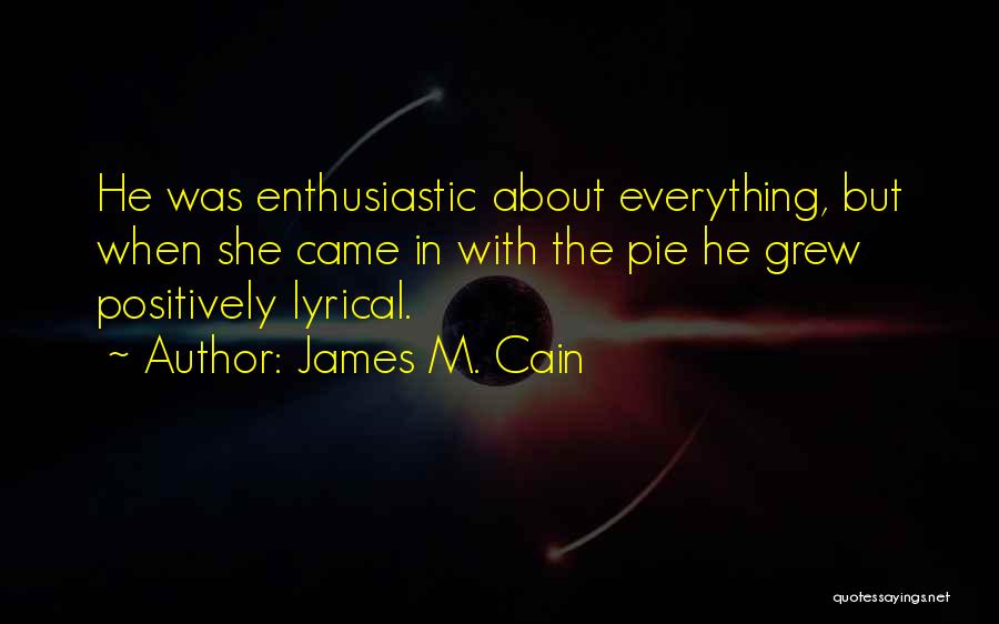 Enthusiastic Quotes By James M. Cain