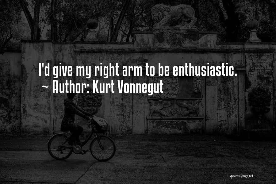 Enthusiastic Quotes By Kurt Vonnegut