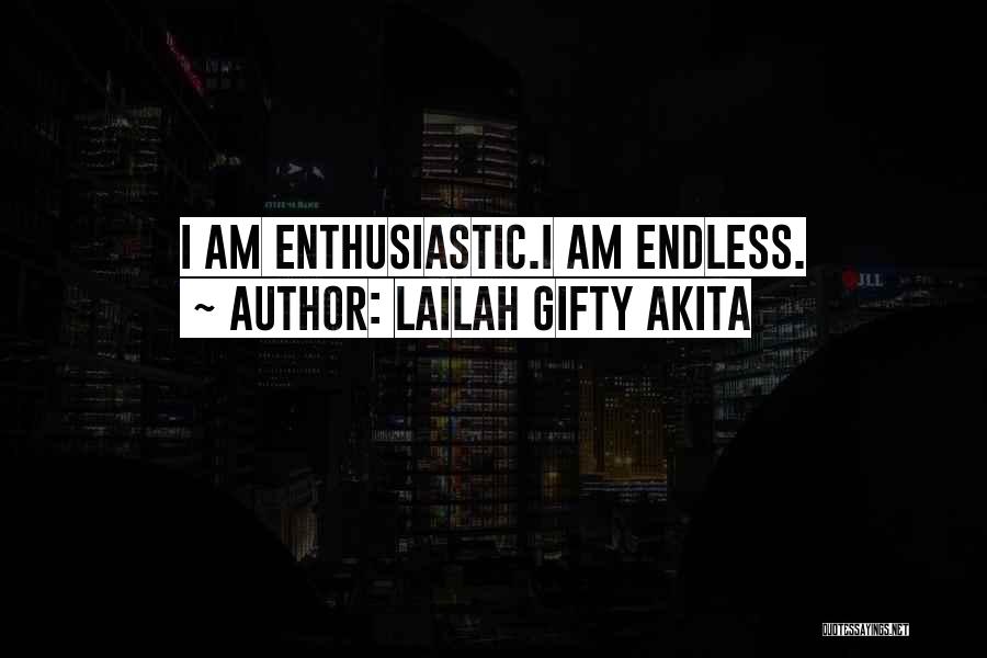 Enthusiastic Quotes By Lailah Gifty Akita