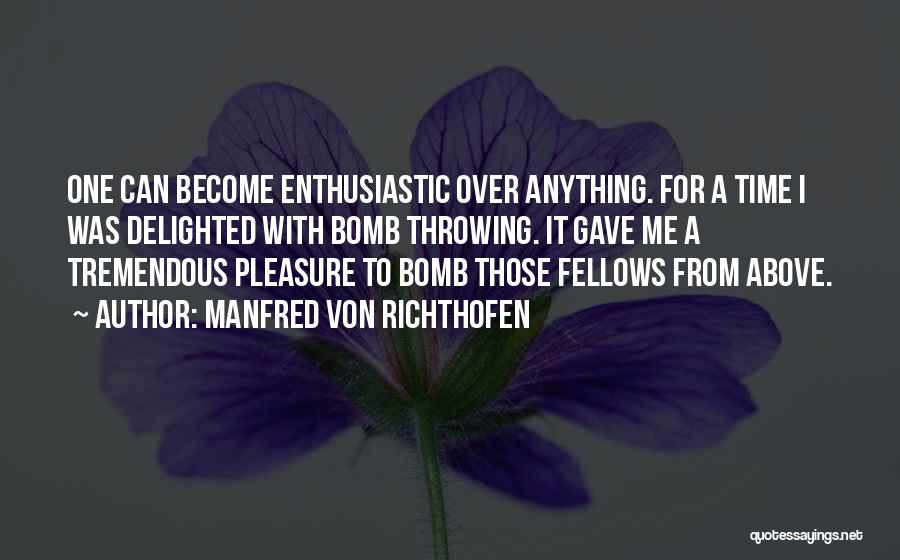 Enthusiastic Quotes By Manfred Von Richthofen