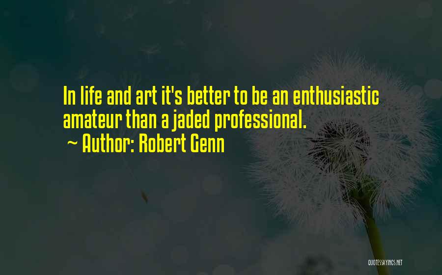 Enthusiastic Quotes By Robert Genn