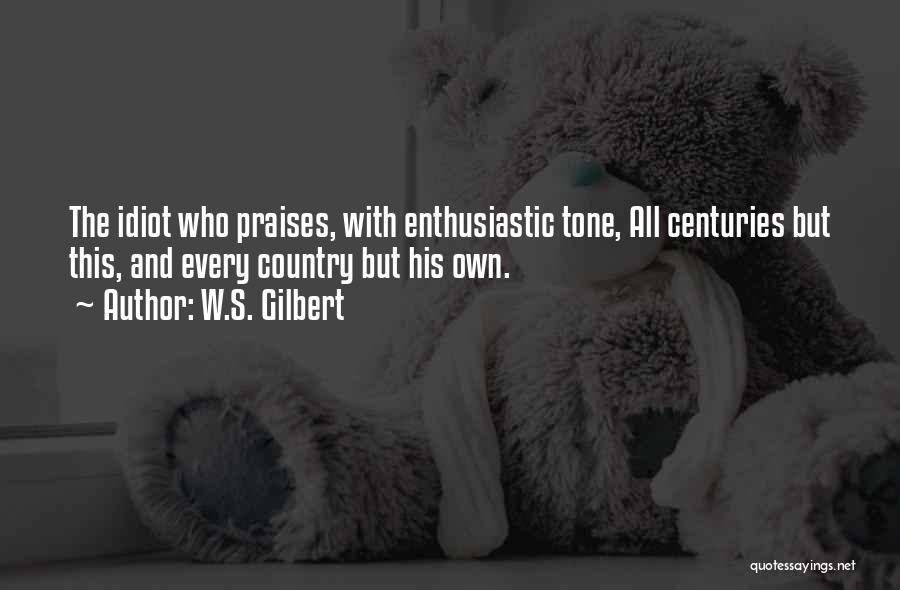 Enthusiastic Quotes By W.S. Gilbert