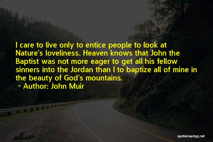 Entice Quotes By John Muir