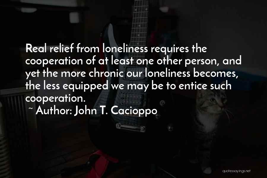 Entice Quotes By John T. Cacioppo