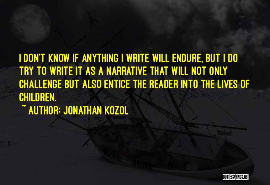 Entice Quotes By Jonathan Kozol