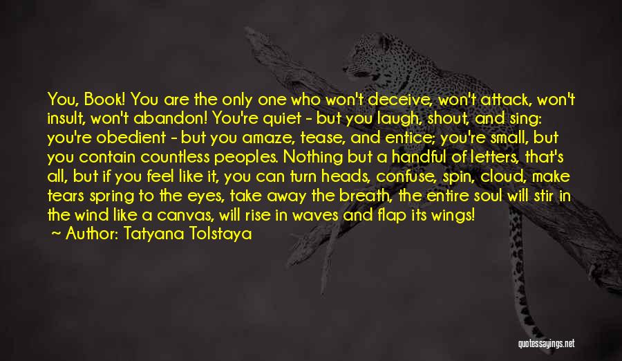 Entice Quotes By Tatyana Tolstaya