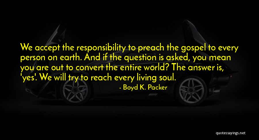 Entire World Quotes By Boyd K. Packer Entire World Quotes By Boyd K. Packer