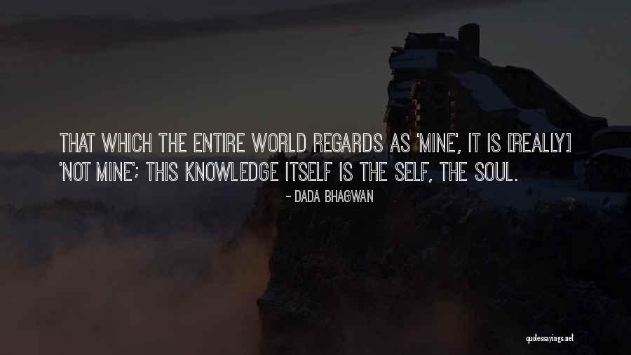 Entire World Quotes By Dada Bhagwan Entire World Quotes By Dada Bhagwan