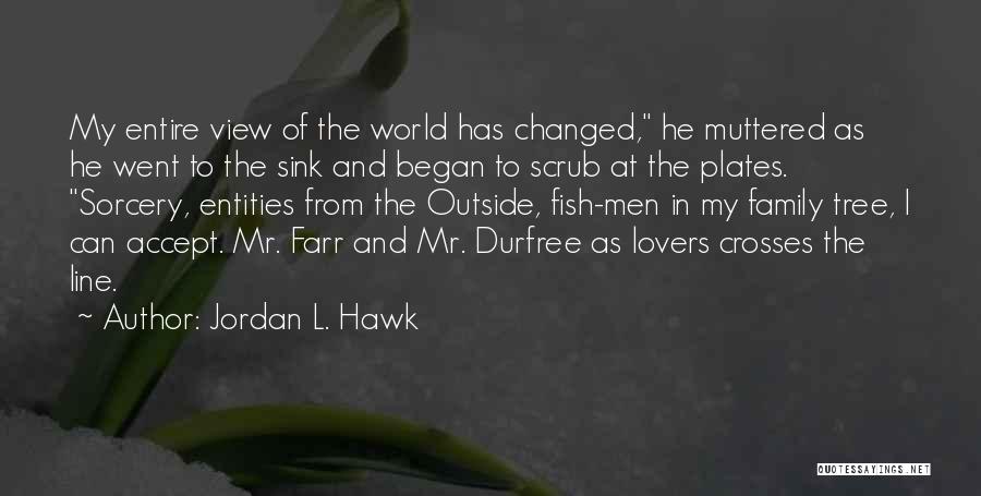 Entire World Quotes By Jordan L. Hawk