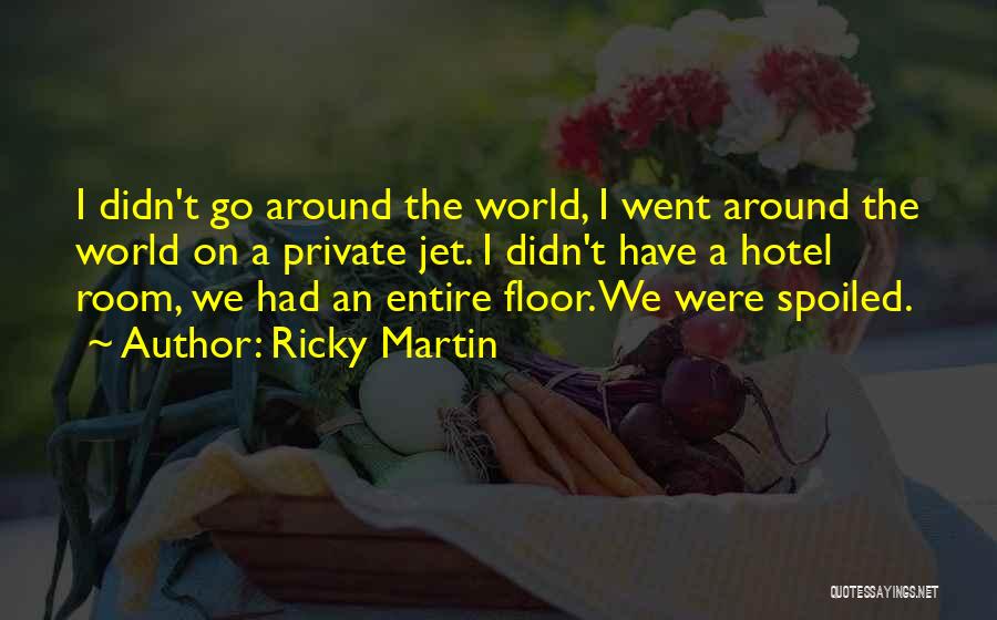 Entire World Quotes By Ricky Martin