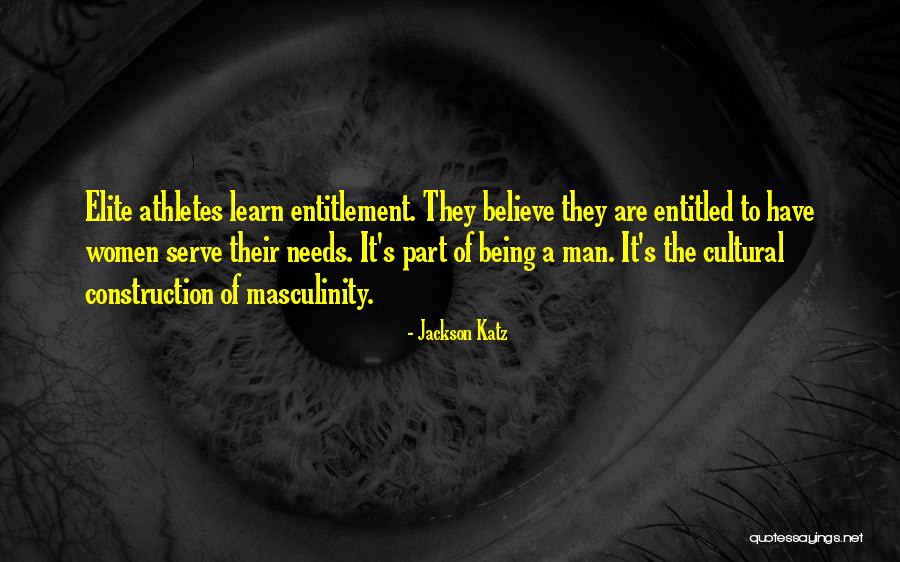 Entitled Athletes Quotes By Jackson Katz Entitled Athletes Quotes By Jackson Katz
