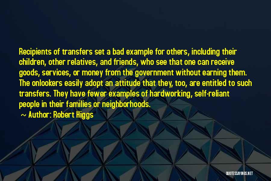 Entitled Attitude Quotes By Robert Higgs