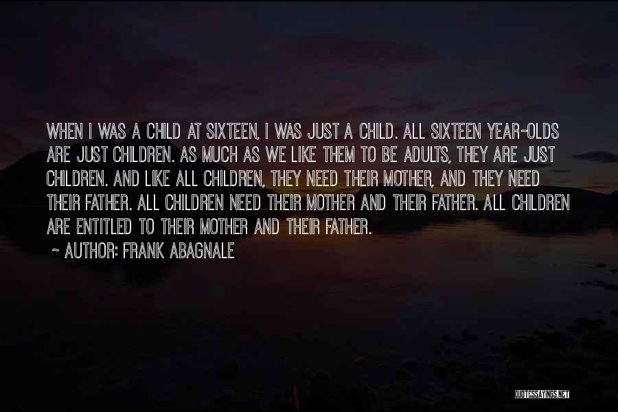 Entitled Child Quotes By Frank Abagnale