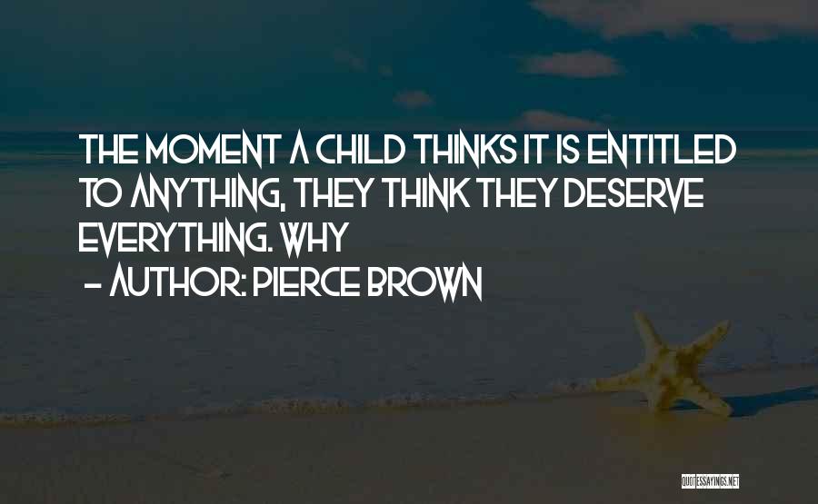 Entitled Child Quotes By Pierce Brown