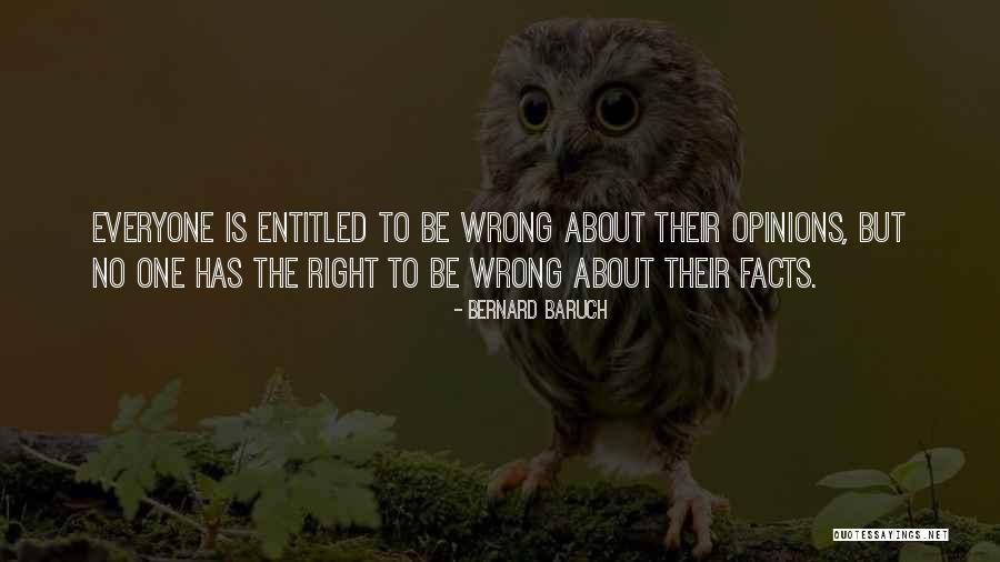 Entitled To Own Opinion Quotes By Bernard Baruch Entitled To Own Opinion Quotes By Bernard Baruch