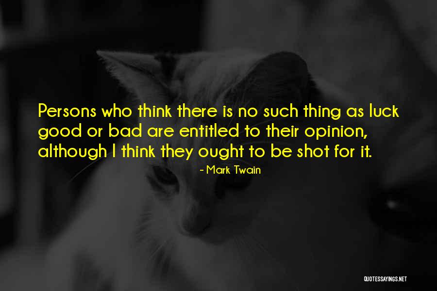 Entitled To Own Opinion Quotes By Mark Twain Entitled To Own Opinion Quotes By Mark Twain