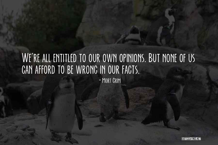 Entitled To Own Opinion Quotes By Mort Crim Entitled To Own Opinion Quotes By Mort Crim