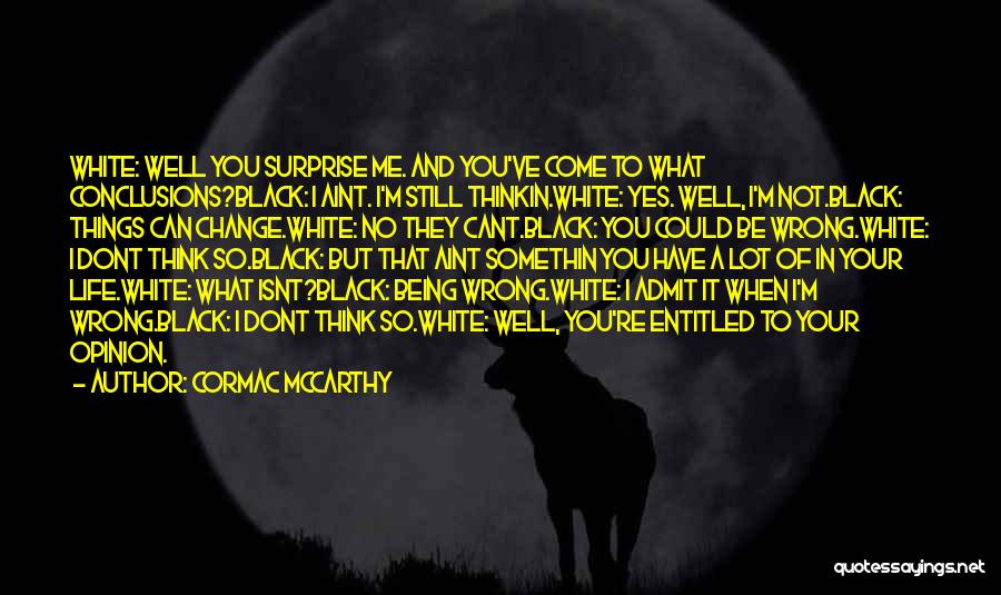 Entitled To Their Opinion Quotes By Cormac McCarthy