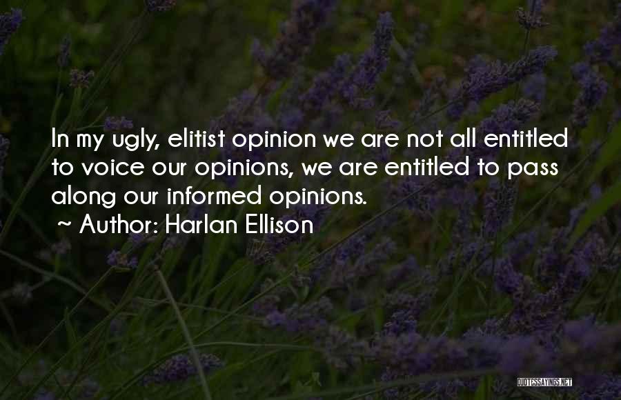 Entitled To Their Opinion Quotes By Harlan Ellison