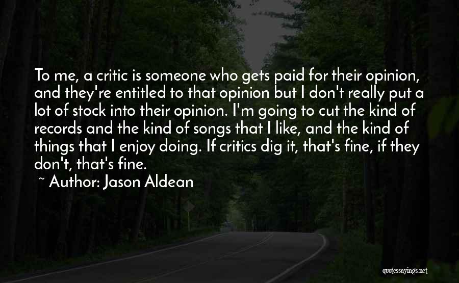 Entitled To Their Opinion Quotes By Jason Aldean
