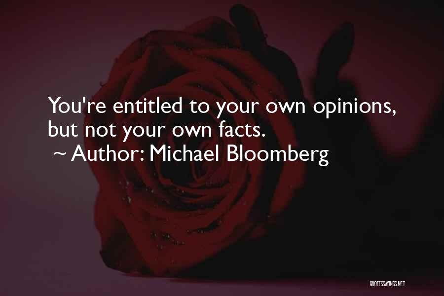 Entitled To Their Opinion Quotes By Michael Bloomberg