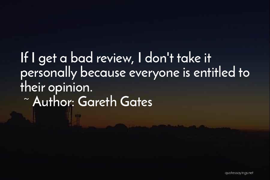 Entitled To Their Own Opinion Quotes By Gareth Gates