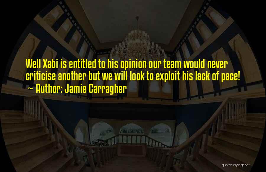 Entitled To Their Own Opinion Quotes By Jamie Carragher
