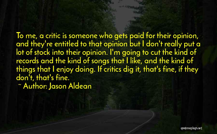 Entitled To Their Own Opinion Quotes By Jason Aldean