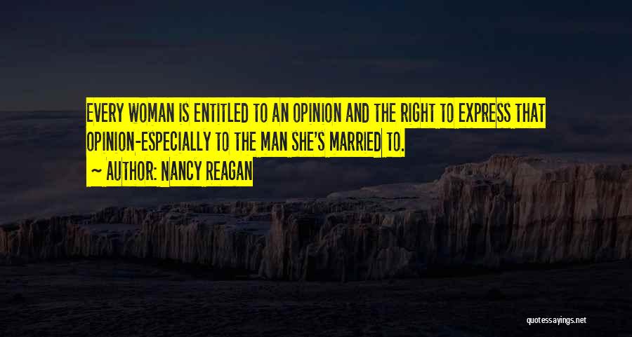 Entitled To Their Own Opinion Quotes By Nancy Reagan