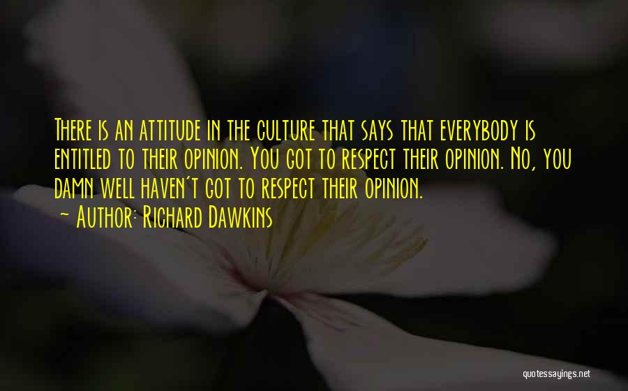 Entitled To Their Own Opinion Quotes By Richard Dawkins