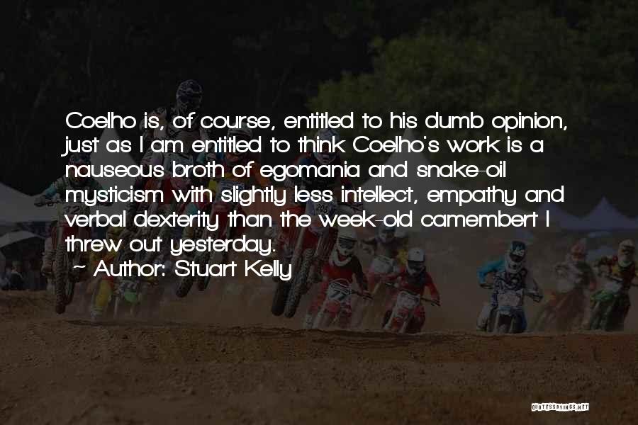 Entitled To Their Own Opinion Quotes By Stuart Kelly