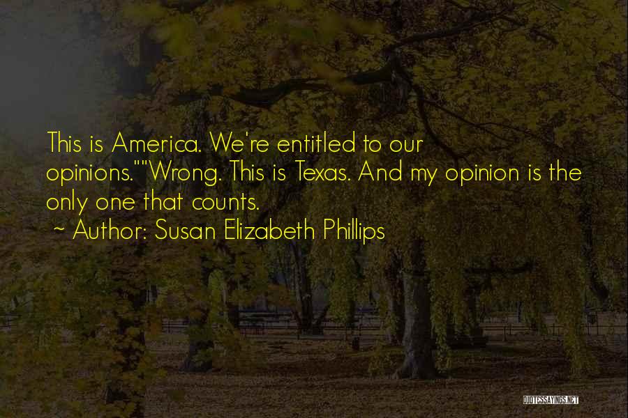Entitled To Their Own Opinion Quotes By Susan Elizabeth Phillips