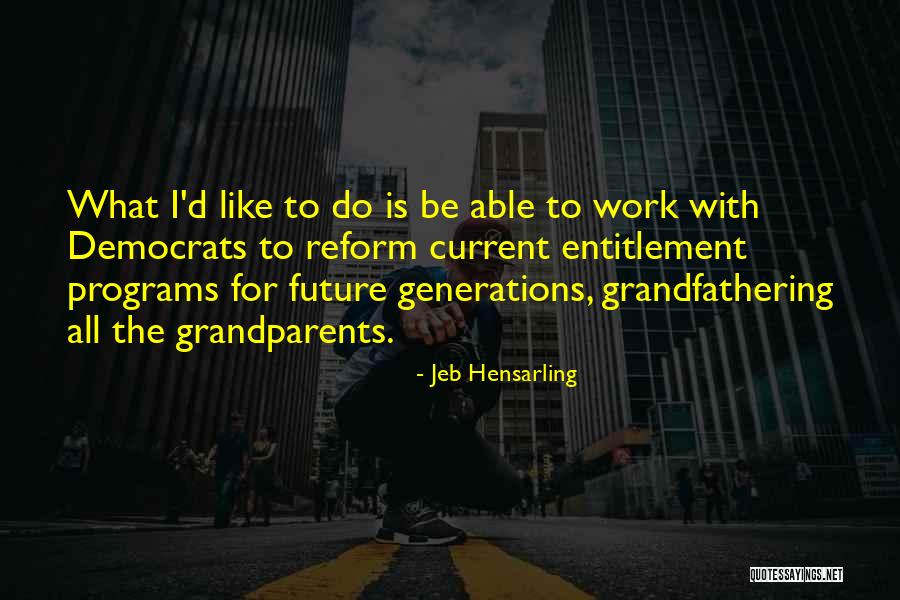 Entitlement At Work Quotes By Jeb Hensarling Entitlement At Work Quotes By Jeb Hensarling