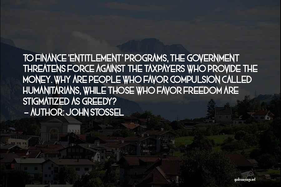 Entitlement Programs Quotes By John Stossel