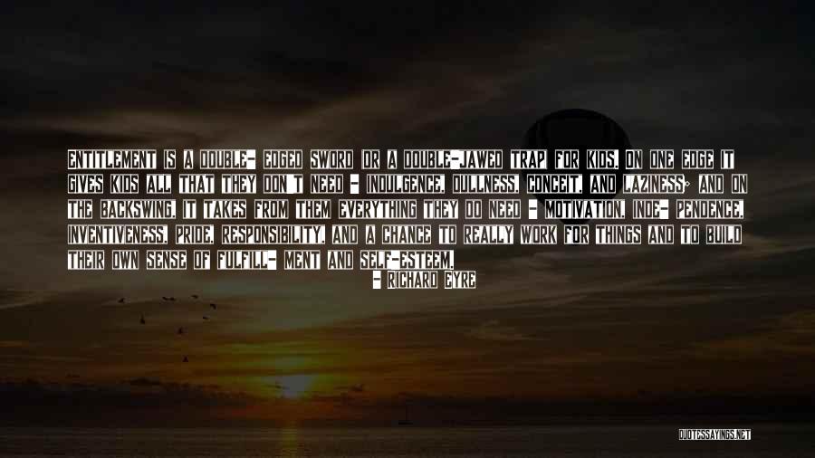 Entitlement Trap Quotes By Richard Eyre Entitlement Trap Quotes By Richard Eyre
