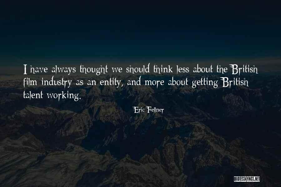 Entity Film Quotes By Eric Fellner Entity Film Quotes By Eric Fellner