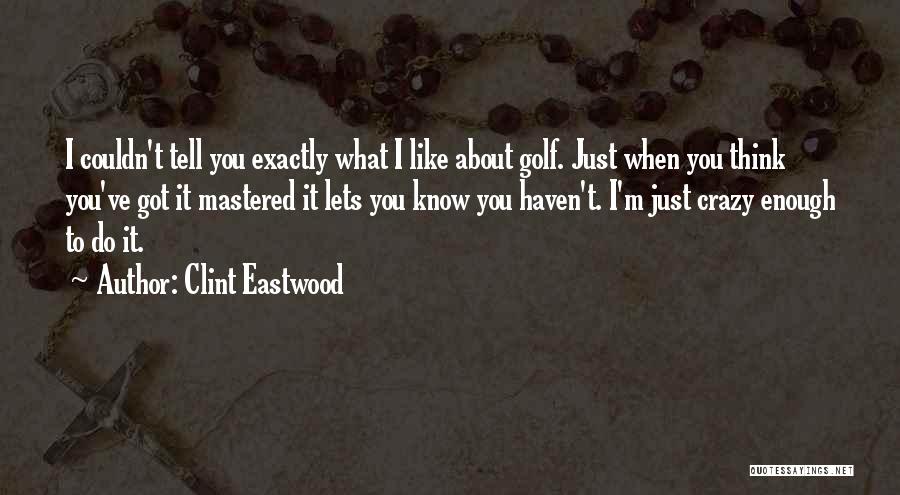 Entiusian Quotes By Clint Eastwood