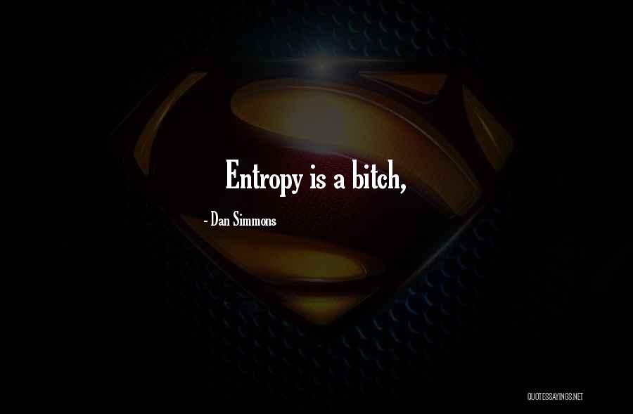 Entombment Of A Machine Quotes By Dan Simmons Entombment Of A Machine Quotes By Dan Simmons
