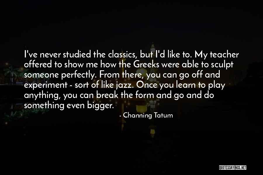 Entorpecer Significado Quotes By Channing Tatum Entorpecer Significado Quotes By Channing Tatum