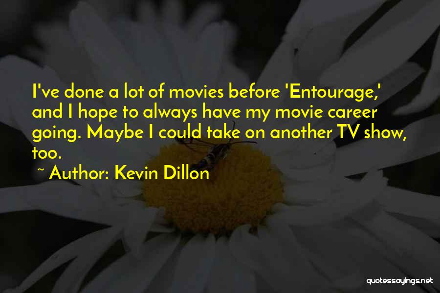 Entourage Movie Best Quotes By Kevin Dillon