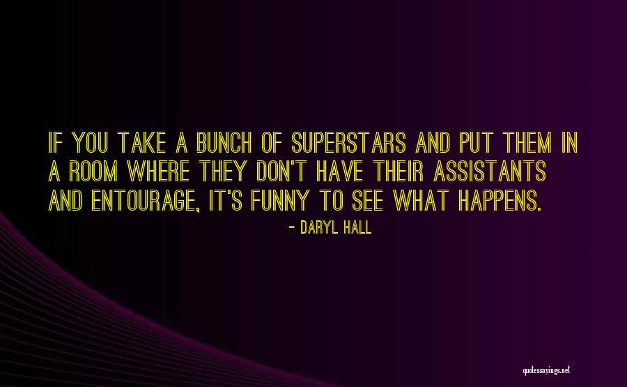 Entourage Quotes By Daryl Hall Entourage Quotes By Daryl Hall