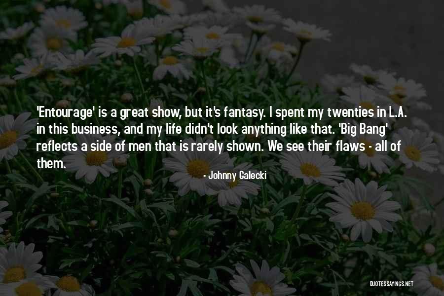 Entourage Quotes By Johnny Galecki Entourage Quotes By Johnny Galecki