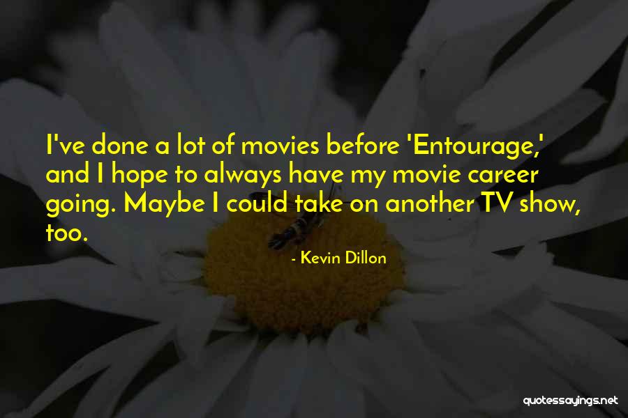 Entourage Quotes By Kevin Dillon Entourage Quotes By Kevin Dillon