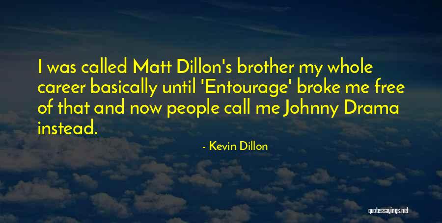 Entourage Quotes By Kevin Dillon Entourage Quotes By Kevin Dillon